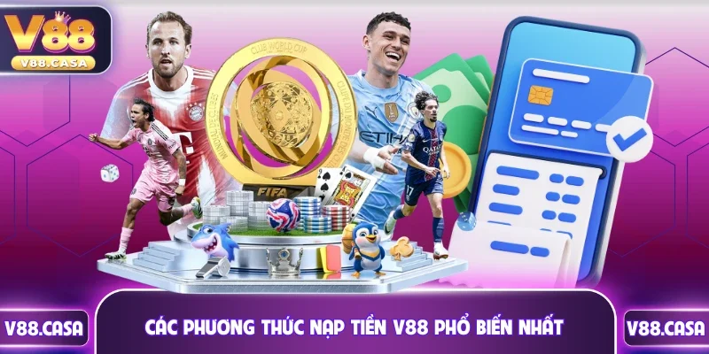 Các phương thức nạp tiền V88 phổ biến nhất
