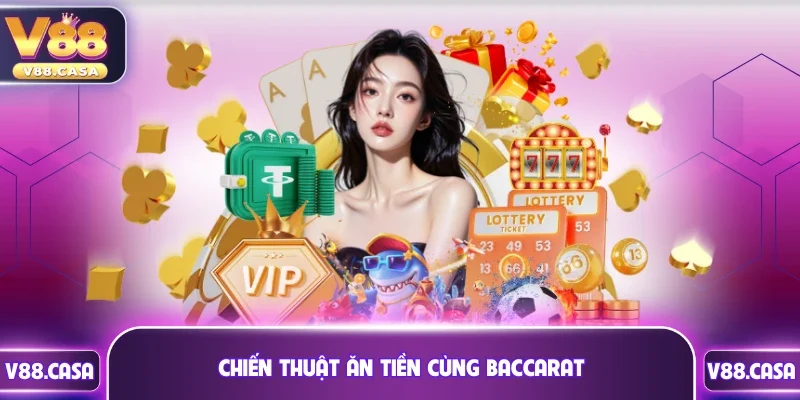 Chiến thuật ăn tiền cùng Baccarat