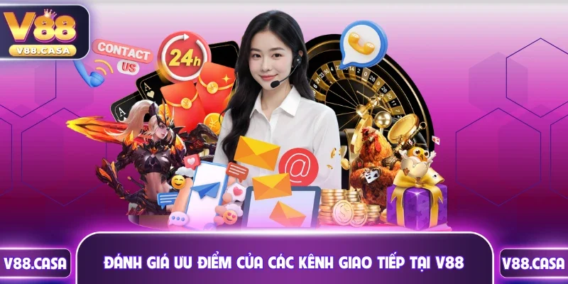 Đánh giá ưu điểm của các kênh giao tiếp tại V88