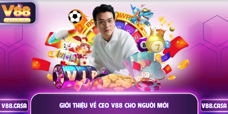 Giới thiệu về CEO V88 cho người mới