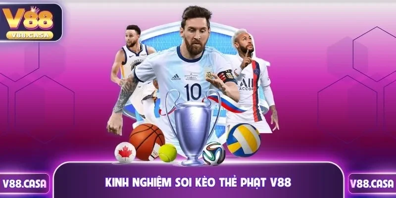 Kinh nghiệm soi kèo thẻ phạt V88