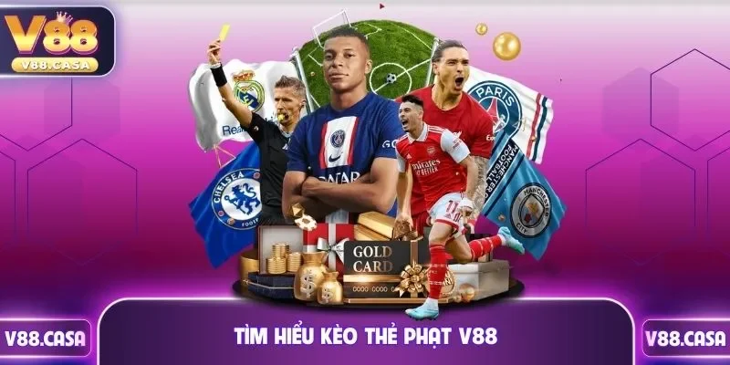 Tìm hiểu kèo thẻ phạt V88