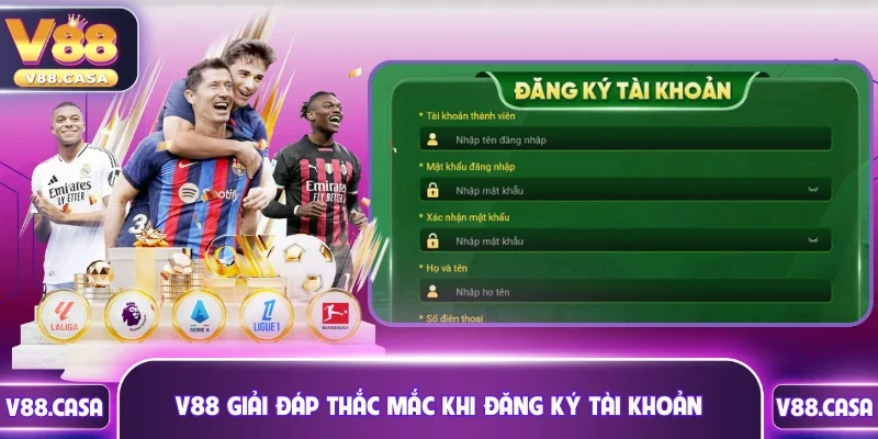 V88 giải đáp thắc mắc khi đăng ký tài khoản